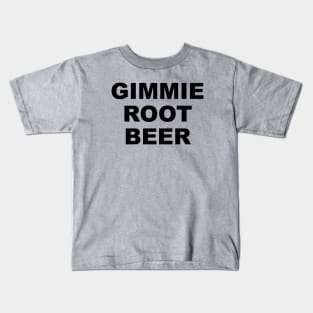 GIMMIE ROOT BEER Kids T-Shirt